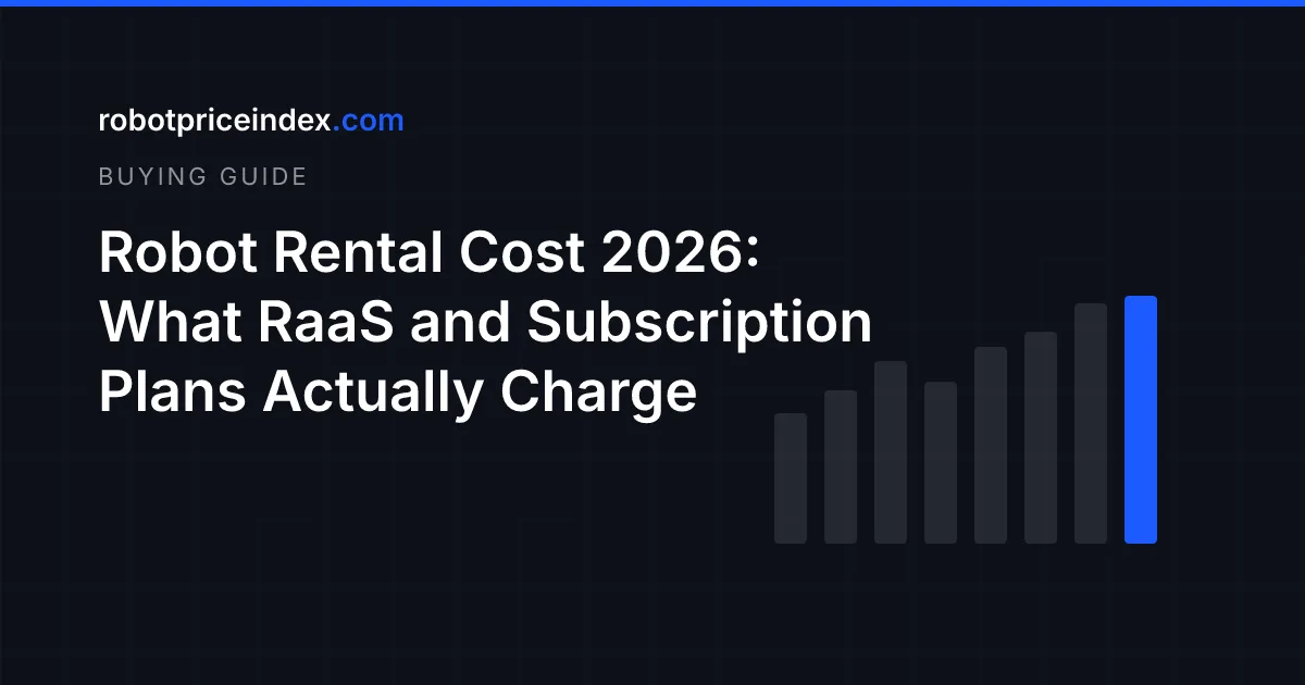 Robot Rental Cost 2026: What RaaS and Subscription Plans Actually Charge
