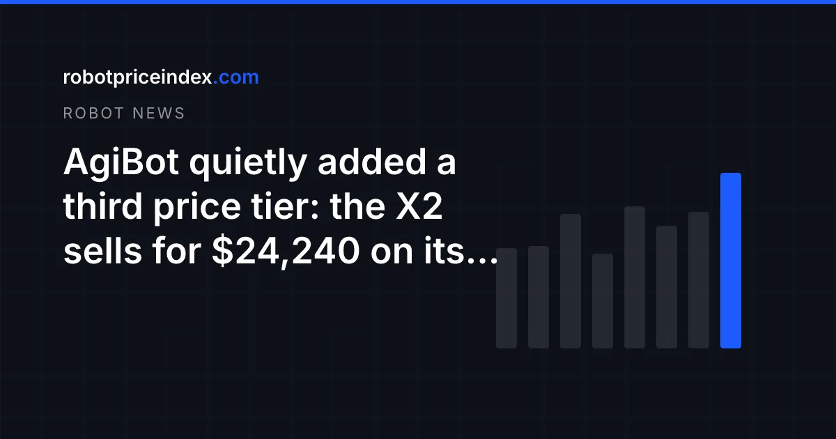 AgiBot quietly added a third price tier: the X2 sells for $24,240 on its own store