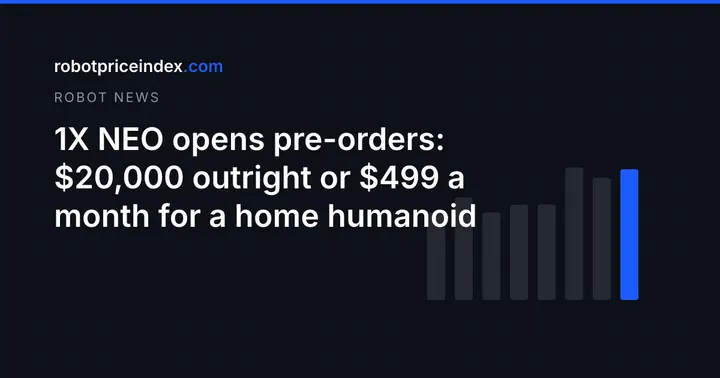 1X NEO opens pre-orders: $20,000 outright or $499 a month for a home humanoid