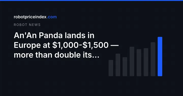 An'An Panda lands in Europe at $1,000-$1,500 — more than double its earlier estimate