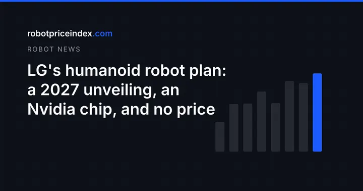 LG's humanoid robot plan: a 2027 unveiling, an Nvidia chip, and no price