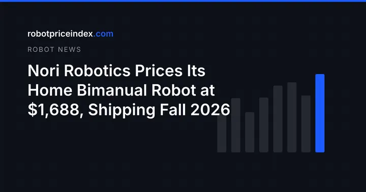 Nori Robotics Prices Its Home Bimanual Robot at $1,688, Shipping Fall 2026