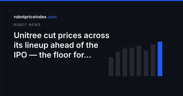 Unitree cut prices across its lineup ahead of the IPO — the floor for humanoids is now under $5,000
